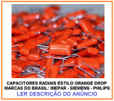 0,22UF 400V *ESTILO ORANGE DROP. FABRICADOS NO BRASIL - INEPAR - SIEMENS - PHILIPS